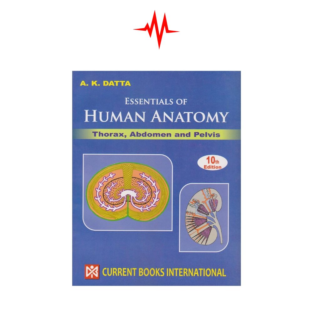 AK Datta's Essentials of Human Anatomy Thorax, Abdomen and Pelvis